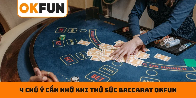 Baccarat OKFUN - Chiến Thuật Đặt Cược Bất Bại Hàng Đầu 4 chú ý cần nhớ khi thử sức Baccarat OKFUN