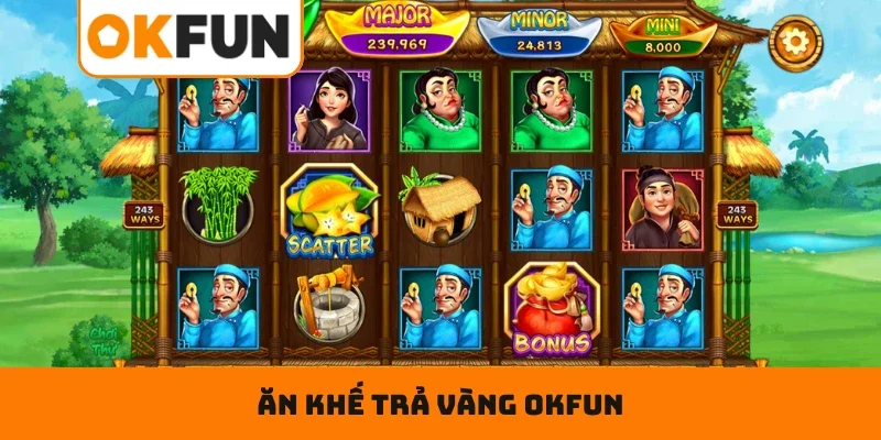 Ăn Khế Trả Vàng OKFUN