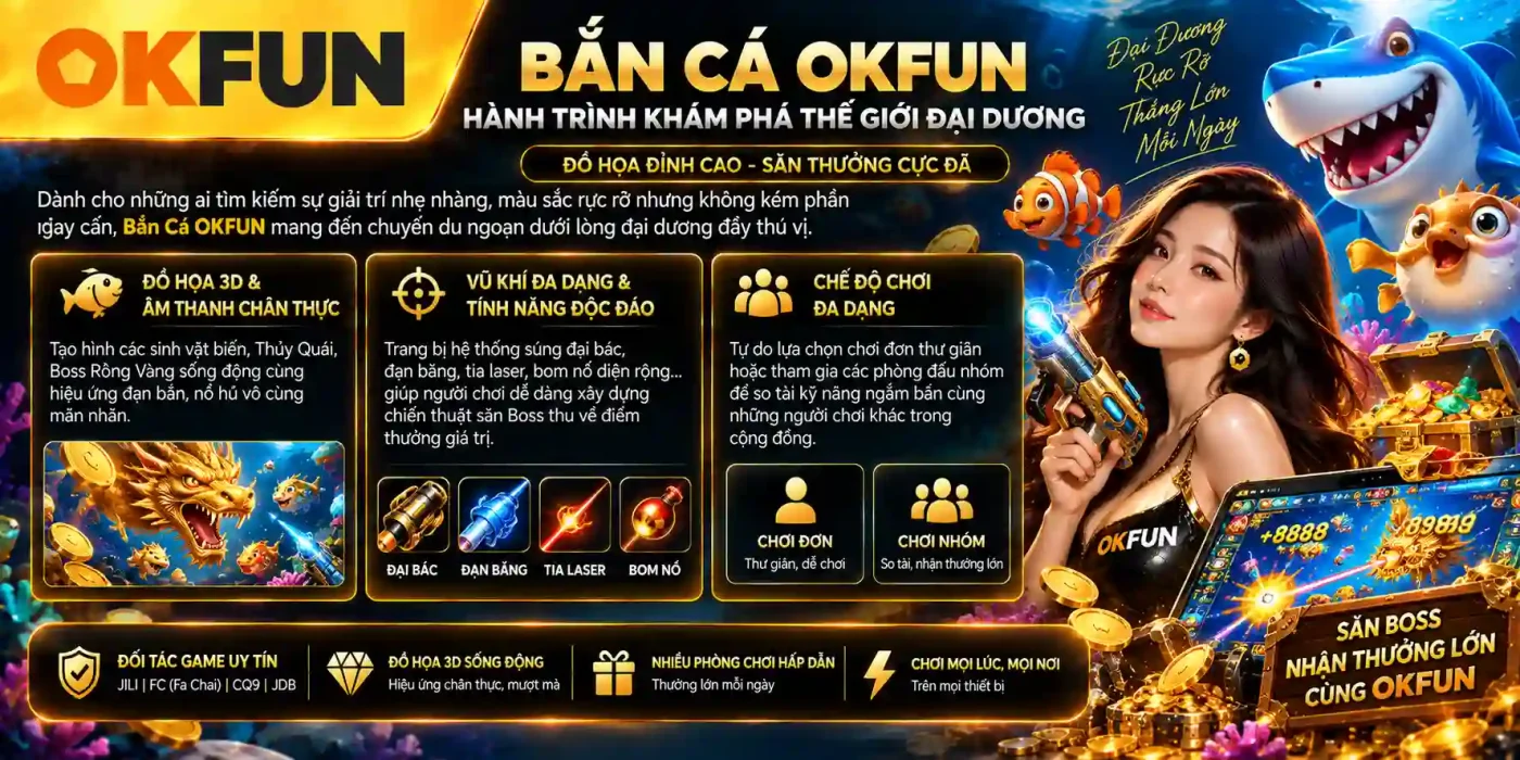 Trang Chủ Bắn Cá OKFUN – Hành Trình Khám Phá Thế Giới Đại Dương