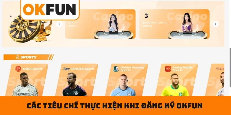 Đăng ký OKFUN Các tiêu chí đòi hỏi bạn cần thực hiện khi đăng ký OKFUN