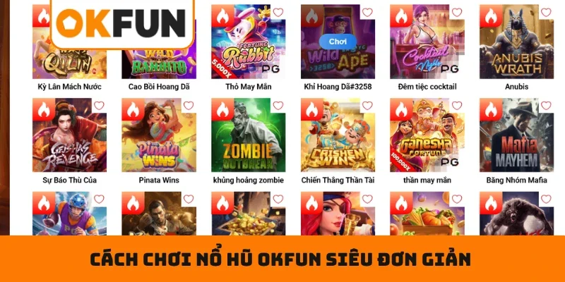Nổ Hũ OKFUN Cách chơi siêu đơn giản dành cho bạn mới tại nổ hũ OKFUN