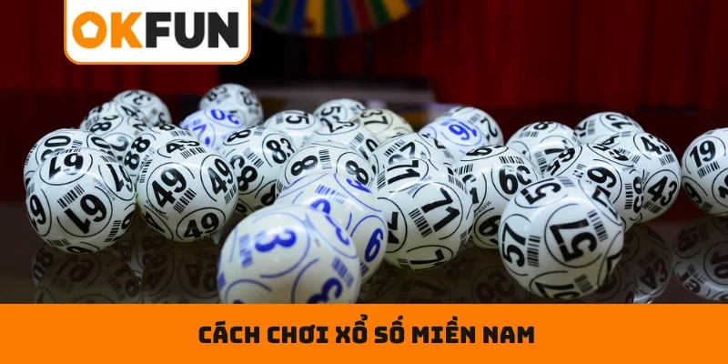 Tìm hiểu cách chơi xổ số miền Nam dễ dàng tại OKFUN online