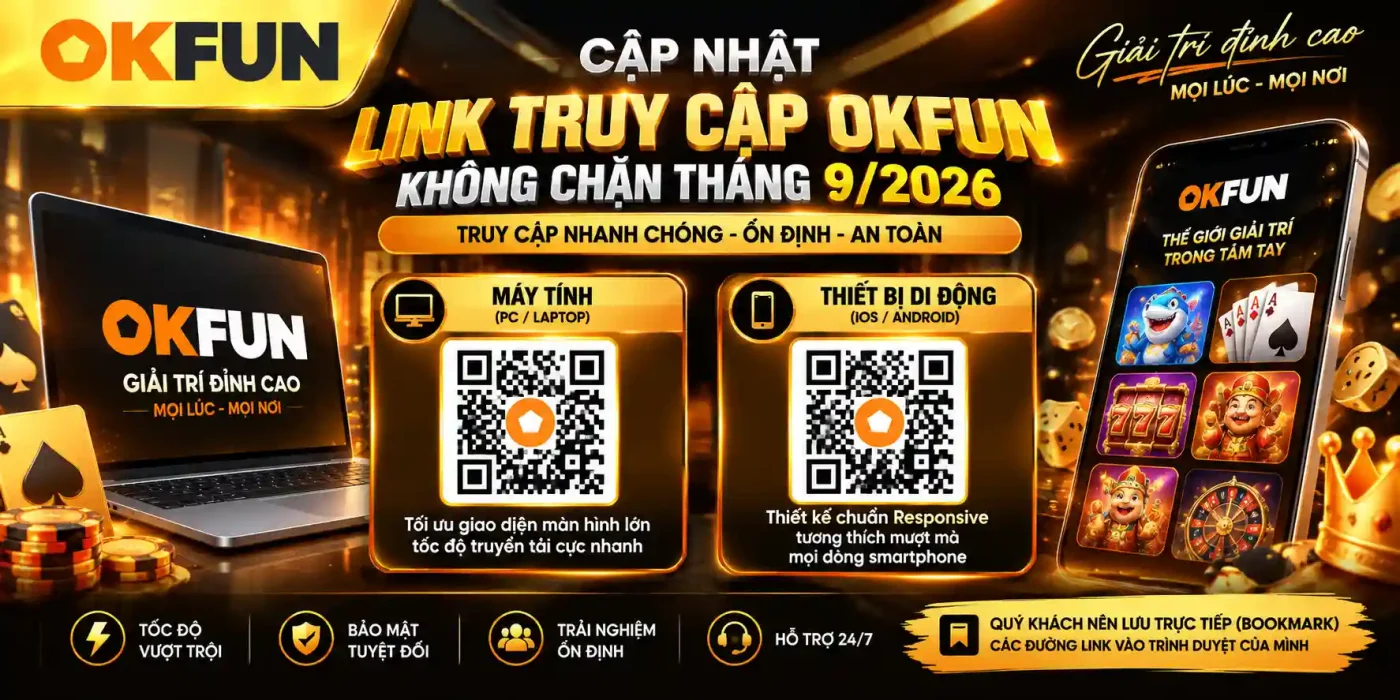 Trang Chủ Cập Nhật Link Truy Cập OKFUN Không Chặn Tháng 9/2026