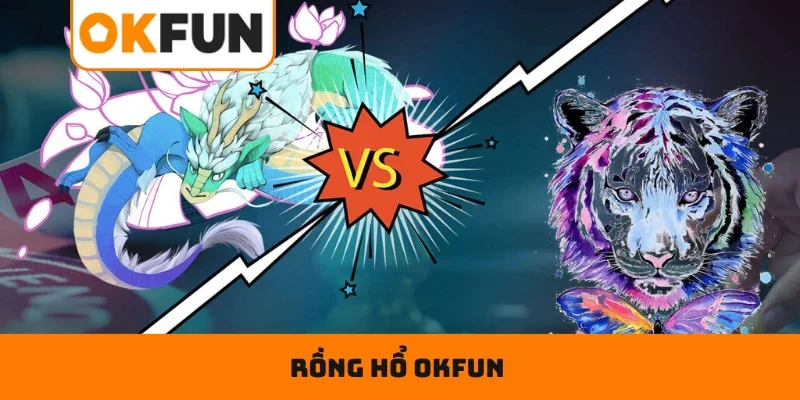 Rồng Hổ OKFUN