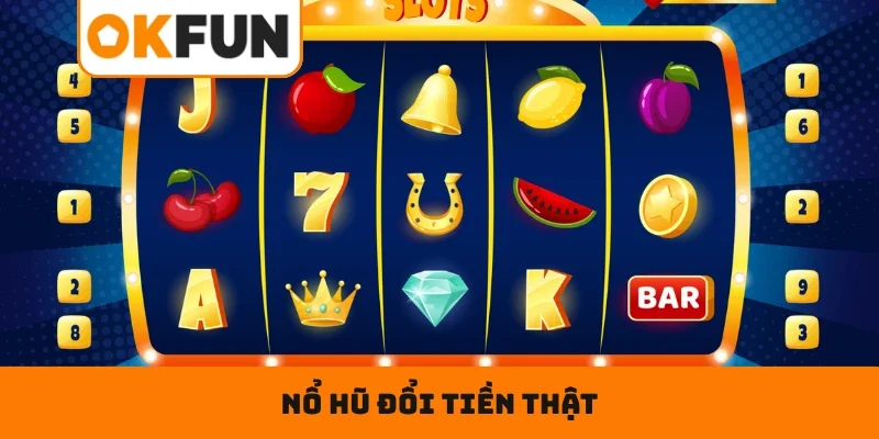 Nổ hũ đổi tiền thật