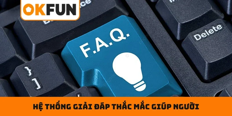 ĐĂNG NHẬP OKFUN Hệ thống giải đáp thắc mắc giúp người dùng hiểu rõ hơn