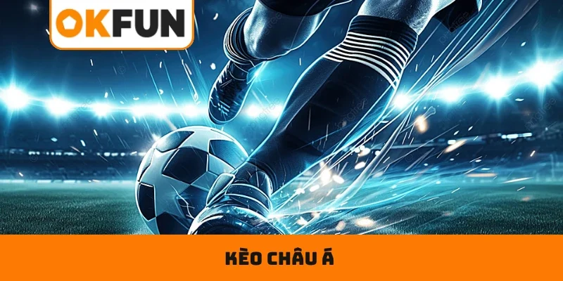 KÈO CHÂU Á