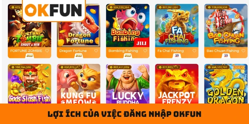 ĐĂNG NHẬP OKFUN Lợi ích của việc ĐĂNG NHẬP OKFUN đối với người dùng