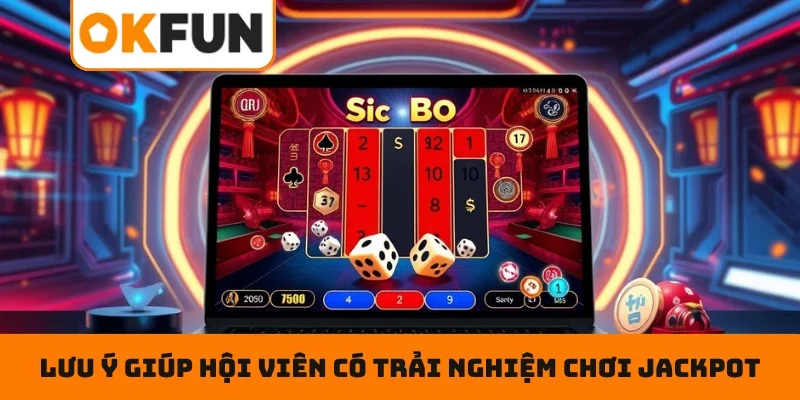 Nổ Hũ OKFUN Lưu ý giúp hội viên có trải nghiệm chơi jackpot suôn sẻ