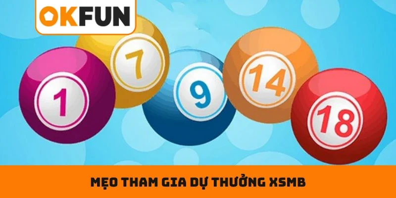 Xổ Số Miền Bắc Online Cùng OKFUN – Chơi Hay Nhận Thưởng Ngay Mẹo tham gia dự thưởng XSMB cực đỉnh cho newbie
