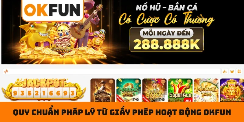 Giấy phép hoạt động OKFUN Quy chuẩn pháp lý từ giấy phép hoạt động OKFUN