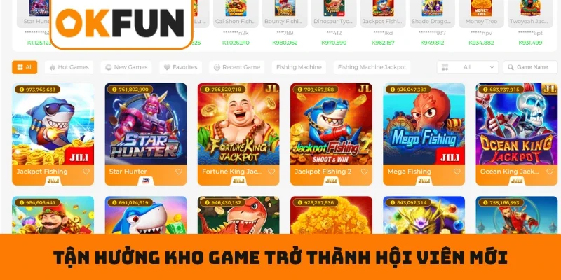 Đăng ký OKFUN Tận hưởng kho game cực đại khi trở thành hội viên mới