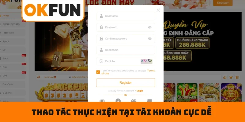 Đăng ký OKFUN Thao tác thực hiện tại tài khoản cực dễ cho bạn mới tại OKFUN