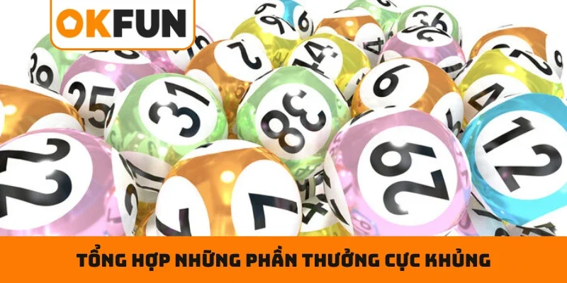 Tổng hợp những phần thưởng cực khủng khi tham gia XSMN