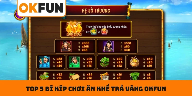 Top 5 bí kíp chơi Ăn Khế Trả Vàng OKFUN rinh thưởng