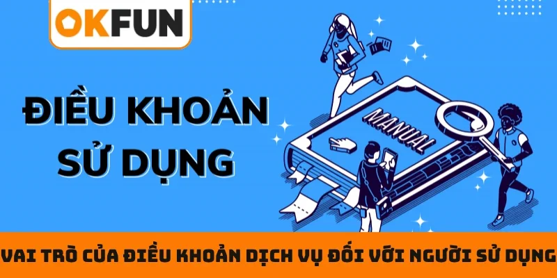 Vai trò của Điều khoản dịch vụ OKFUN đối với người sử dụng