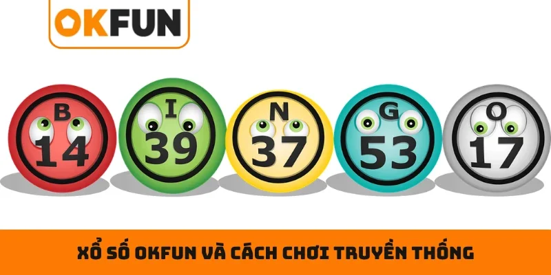 Xổ Số OKFUN Sự khác biệt giữa xổ số OKFUN và cách chơi truyền thống